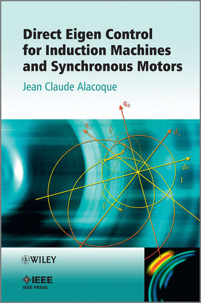 Jean Claude Alacoque — Direct Eigen Control for Induction Machines and Synchronous Motors