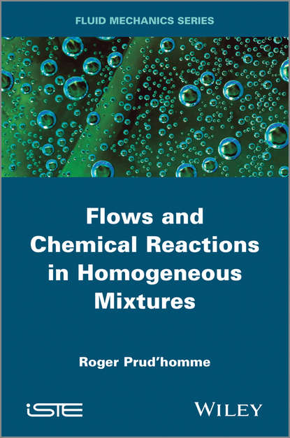 Roger Prud'homme — Flows and Chemical Reactions in Homogeneous Mixtures