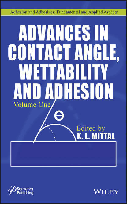 Группа авторов — Advances in Contact Angle, Wettability and Adhesion, Volume 1