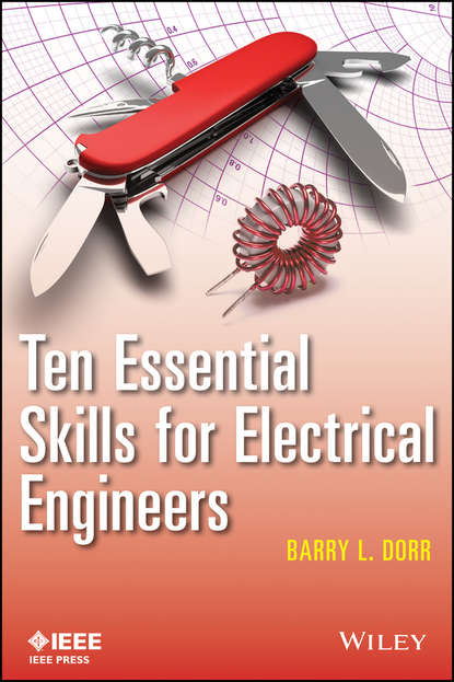 Barry L. Dorr — Ten Essential Skills for Electrical Engineers