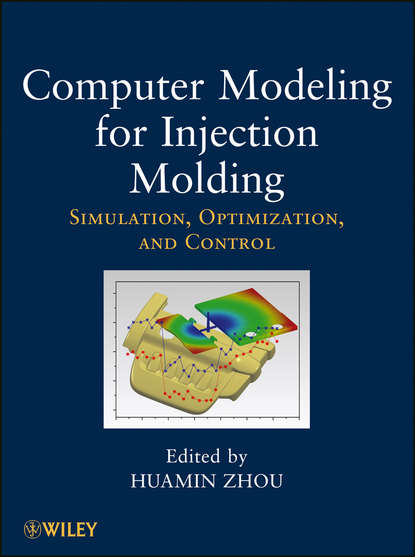 Группа авторов — Computer Modeling for Injection Molding