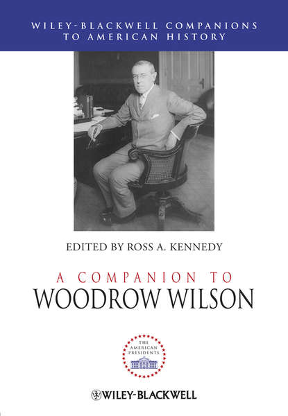 Группа авторов — A Companion to Woodrow Wilson