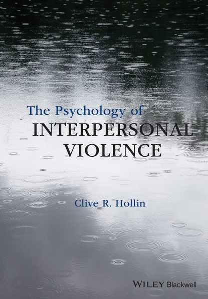 Clive R. Hollin — The Psychology of Interpersonal Violence