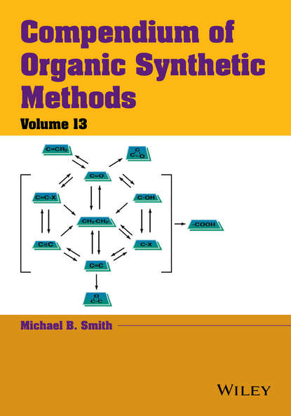 

Compendium of Organic Synthetic Methods, Volume 13