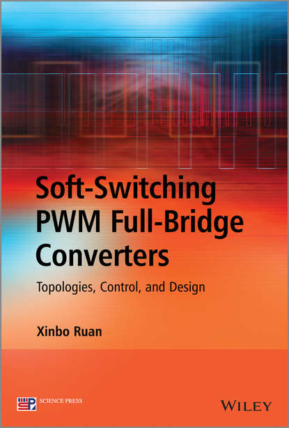 Xinbo Ruan — Soft-Switching PWM Full-Bridge Converters