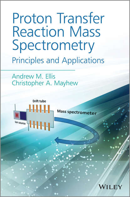 Andrew M. Ellis — Proton Transfer Reaction Mass Spectrometry