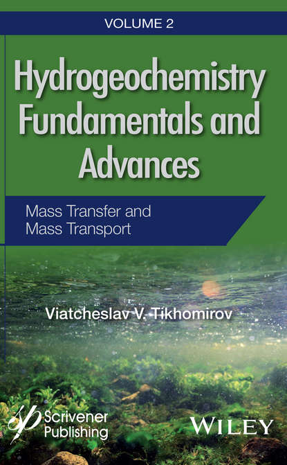 Viatcheslav V. Tikhomirov — Hydrogeochemistry Fundamentals and Advances, Mass Transfer and Mass Transport