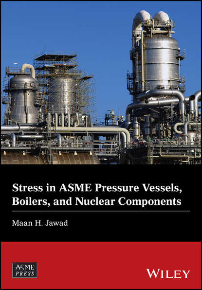 Maan H. Jawad — Stress in ASME Pressure Vessels, Boilers, and Nuclear Components