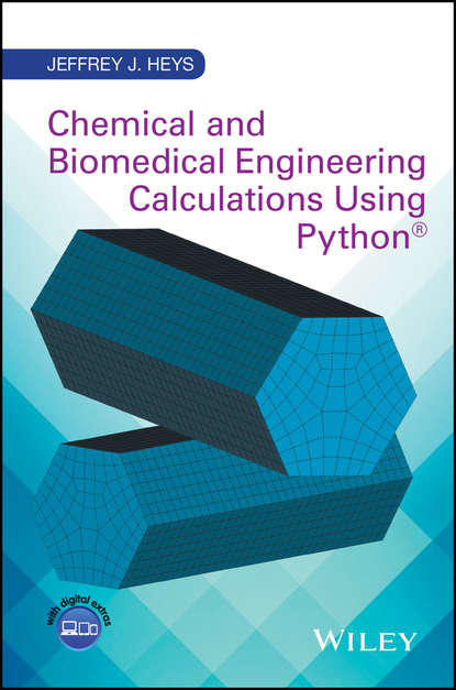 Jeffrey J. Heys — Chemical and Biomedical Engineering Calculations Using Python