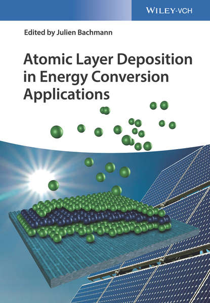 Группа авторов — Atomic Layer Deposition in Energy Conversion Applications