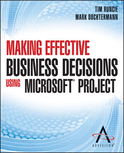 Tim Runcie — Making Effective Business Decisions Using Microsoft Project