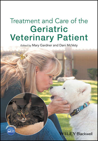 Группа авторов — Treatment and Care of the Geriatric Veterinary Patient