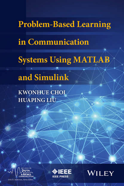 Kwonhue Choi — Problem-Based Learning in Communication Systems Using MATLAB and Simulink