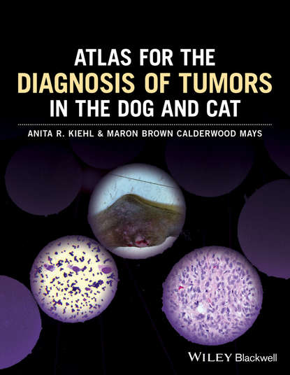 Anita R. Kiehl — Atlas for the Diagnosis of Tumors in the Dog and Cat