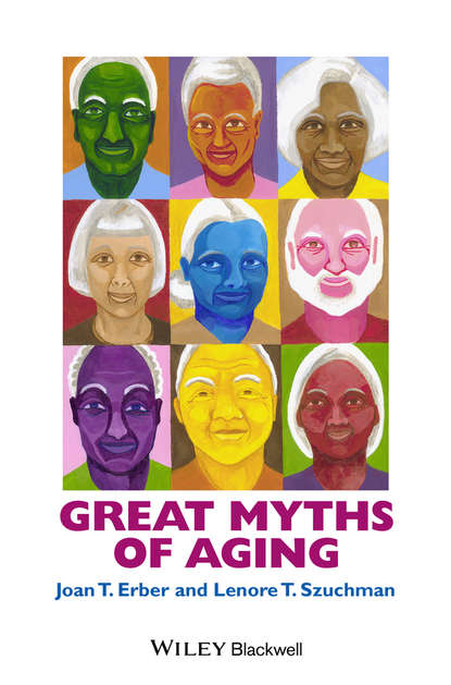 Joan T. Erber — Great Myths of Aging