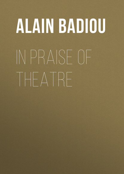 Alain Badiou — In Praise of Theatre