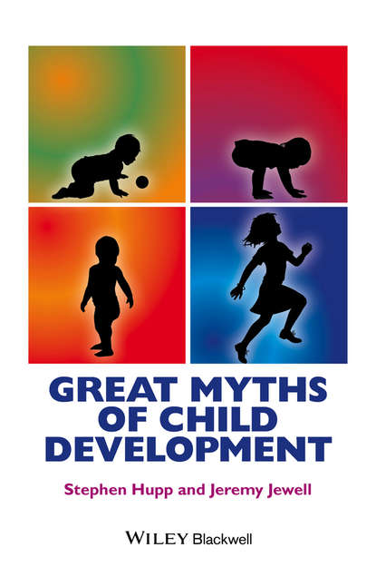 Stephen Hupp — Great Myths of Child Development