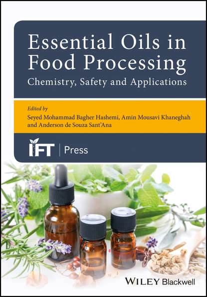 Группа авторов — Essential Oils in Food Processing: Chemistry, Safety and Applications