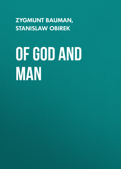 Zygmunt Bauman — Of God and Man