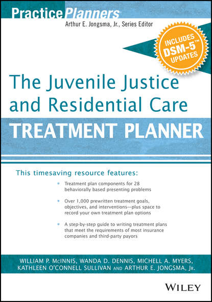 Группа авторов — The Juvenile Justice and Residential Care Treatment Planner, with DSM 5 Updates