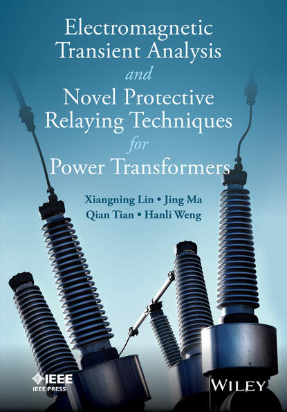 Xiangning Lin — Electromagnetic Transient Analysis and Novel Protective Relaying Techniques for Power Transformers