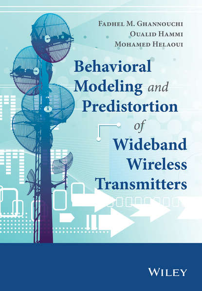 Fadhel M. Ghannouchi — Behavioral Modeling and Predistortion of Wideband Wireless Transmitters