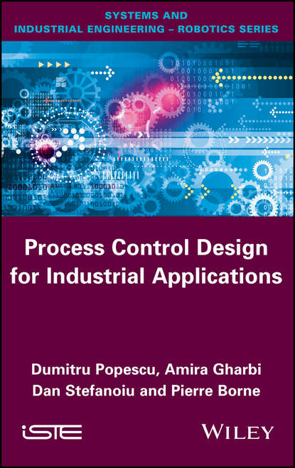 Dumitru Popescu — Process Control Design for Industrial Applications