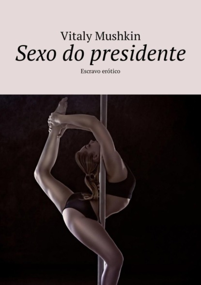 Sexo do presidente. Escravo erótico