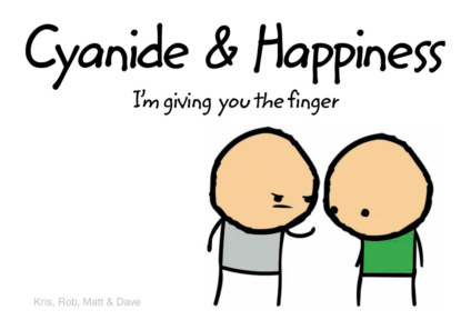 Dave — Cyanide and Happiness: I’m Giving You the Finger