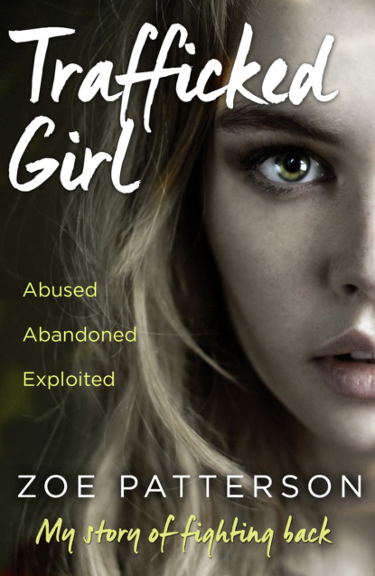 

Trafficked Girl: Abused. Abandoned. Exploited. This Is My Story of Fighting Back.