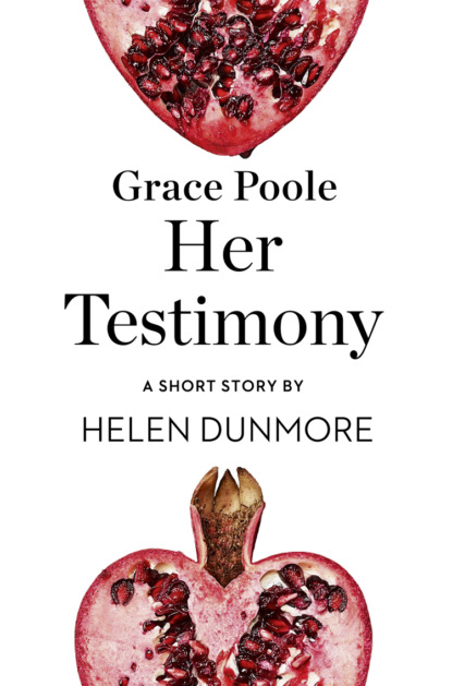 Grace Poole Her Testimony: A Short Story from the collection, Reader, I Married Him