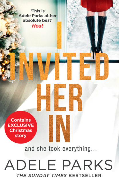 

I Invited Her In: The new domestic psychological thriller from Sunday Times bestselling author Adele Parks