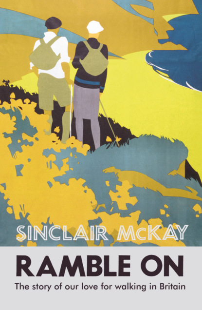 Sinclair McKay — Ramble On: The story of our love for walking Britain