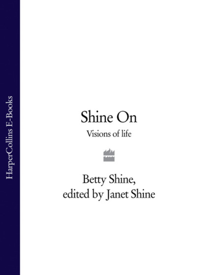 Betty Shine — Shine On: Visions of Life