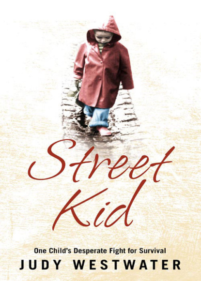 Judy Westwater — Street Kid: One Child’s Desperate Fight for Survival