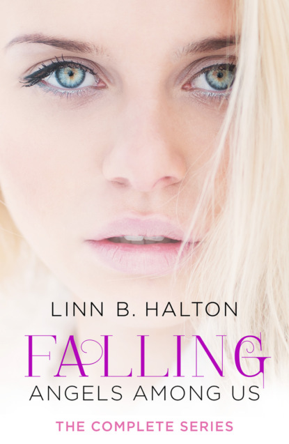 Linn Halton B. — Falling: The Complete Angels Among Us Series