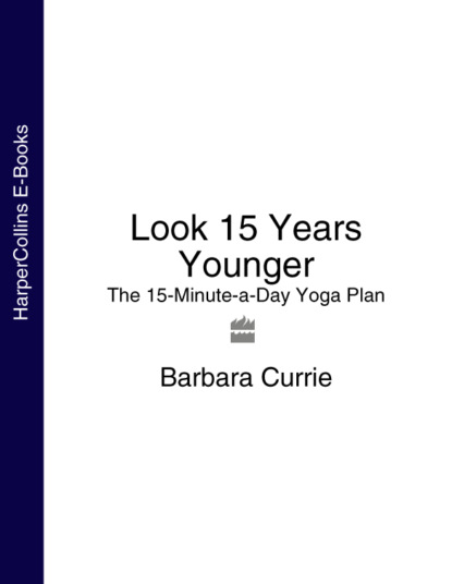 Barbara Currie — Look 15 Years Younger: The 15-Minute-a-Day Yoga Plan