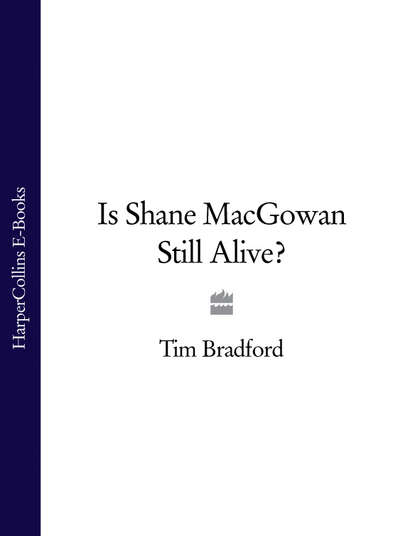 Tim Bradford — Is Shane MacGowan Still Alive?