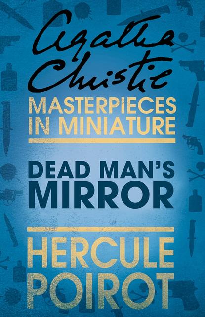 

The Dead Man’s Mirror: A Hercule Poirot Short Story