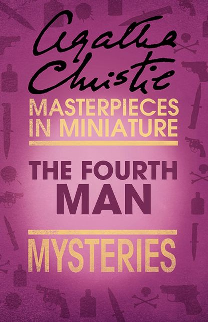 Агата Кристи — The Fourth Man: An Agatha Christie Short Story