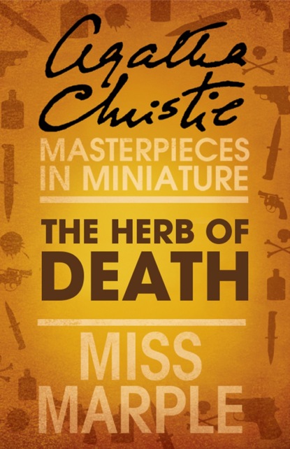 Агата Кристи — The Herb of Death: A Miss Marple Short Story