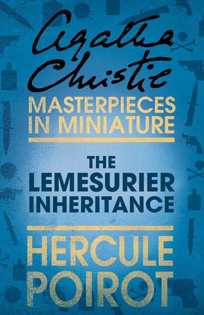 

The Lemesurier Inheritance: A Hercule Poirot Short Story