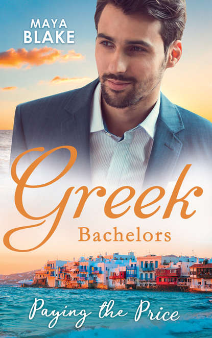 Greek Bachelors: Paying The Price: What the Greek's Money Can't Buy / What the Greek Can't Resist / What The Greek Wants Most