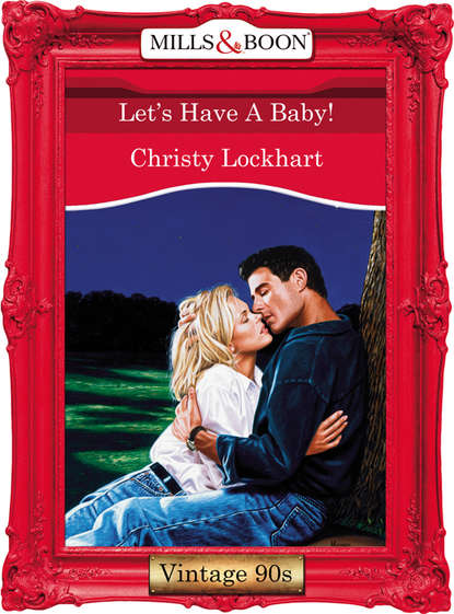 Let's Have A Baby! - Christy Lockhart