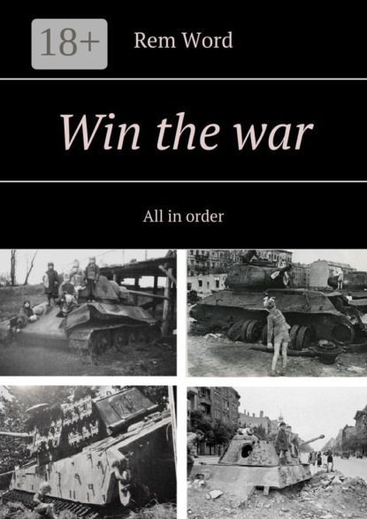 

Win the war. All in order