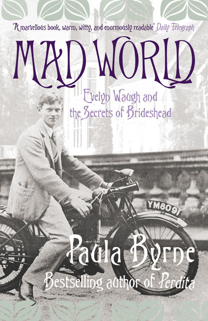 Mad World: Evelyn Waugh and the Secrets of Brideshead