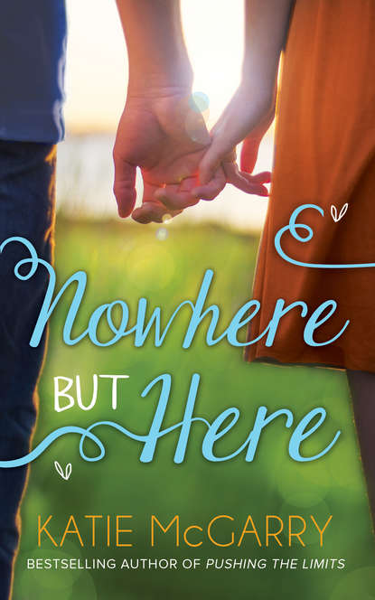 Katie McGarry — Nowhere But Here