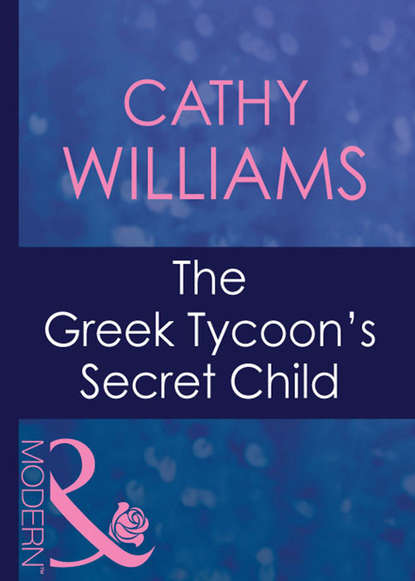 Cathy Williams — The Greek Tycoon's Secret Child