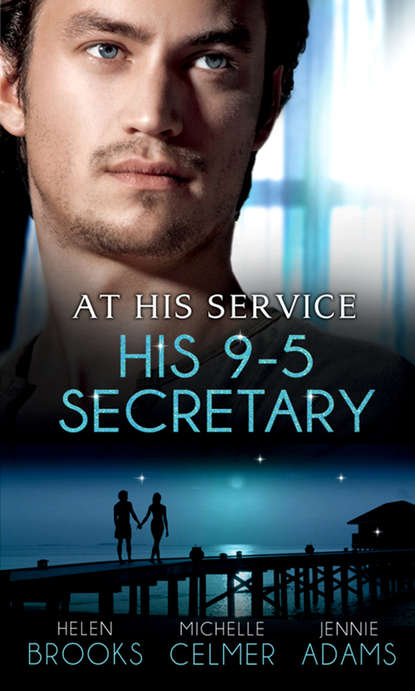 

At His Service: His 9-5 Secretary: The Billionaire Boss's Secretary Bride / The Secretary's Secret / Memo: Marry Me