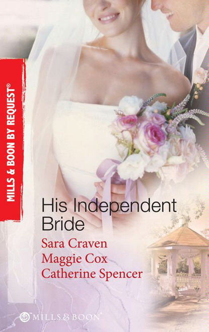 

His Independent Bride: Wife Against Her Will / The Wedlocked Wife / Bertoluzzi's Heiress Bride